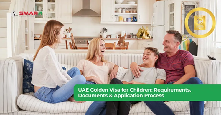 UAE Golden Visa for Children Requirements, Documents & Application Process