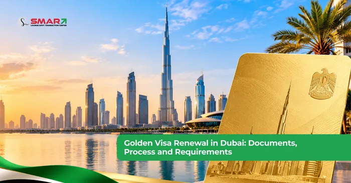 Golden Visa Renewal in Dubai Documents & Requirements